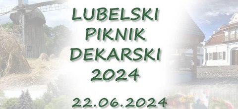 Lubelski Piknik Dekarski już 22 czerwca!